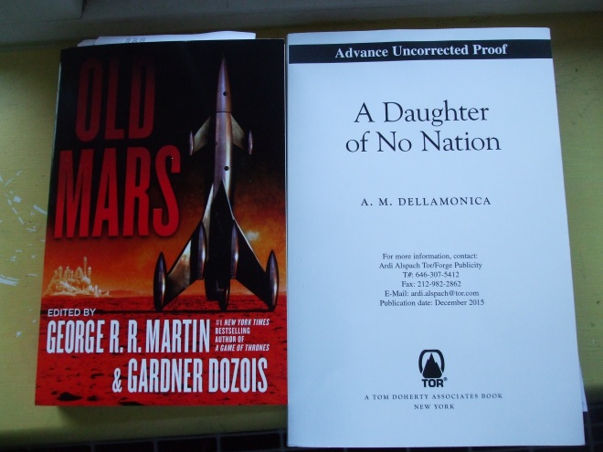 OLD MARS, edited by George RR Martin and Gardner Dozois, and A DAUGHTER OF NO NATION, by A.M. Dellamonica.